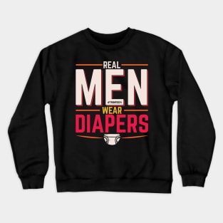 Real Men Wear Diapers v2 Crewneck Sweatshirt